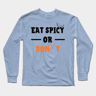 Eat Spicy Or Don´t Long Sleeve T-Shirt